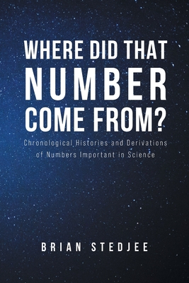 Coperta cărții 'Where did That Number Come From?: Chronological Histories and Derivations of Numbers Important in Science - Brian'