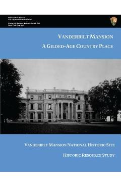 Coperta cărții 'Vanderbilt Mansion: A Gilded-Age Country Place - Peggy Albee'