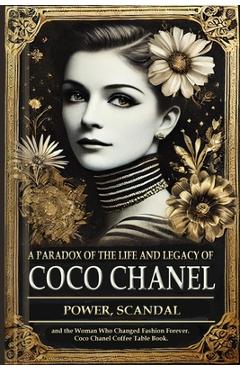 Coperta cărții 'A Paradox of the Life and Legacy of Coco Chanel: The Chanel brand history: How Coco Chanel built a fashion empire,'