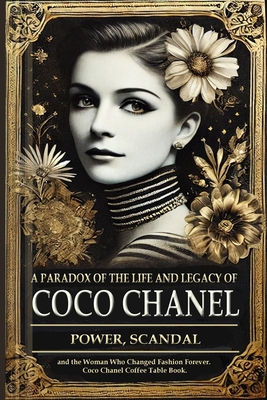 Coperta cărții 'A Paradox of the Life and Legacy of Coco Chanel: The Chanel brand history: How Coco Chanel built a fashion empire,'