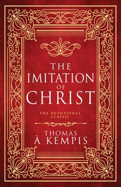 Poza produsului The Imitation of Christ: The Devotional Classic (Deluxe Gift Edition) - Thomas À. Kempis