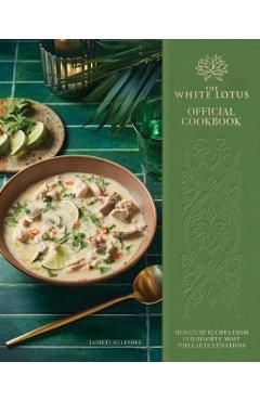 Poza produsului The White Lotus Official Cookbook: Signature Recipes from Our Resorts' Most Popular Destinations - Jarrett Melendez