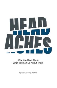 Poza produsului Headaches: Why You Have Them What you Can Do About Them - Egilius L. H. Spierings