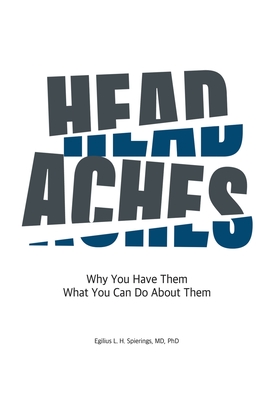 Coperta cărții 'Headaches: Why You Have Them What you Can Do About Them - Egilius L. H. Spierings'