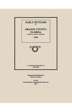 Coperta cărții 'Early Settlers of Orange County, Florida: Reminiscent - Historic - Biographic 1915 - C. E. Howard'