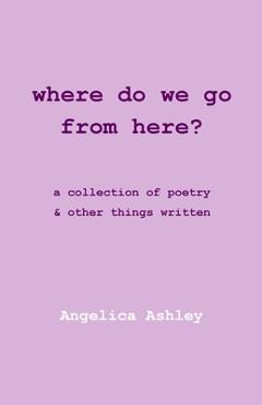 Coperta cărții 'Where Do We Go From Here? - Angelica Ashley'
