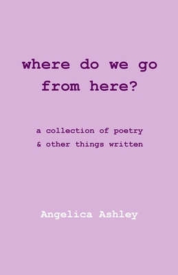 Coperta cărții 'Where Do We Go From Here? - Angelica Ashley'