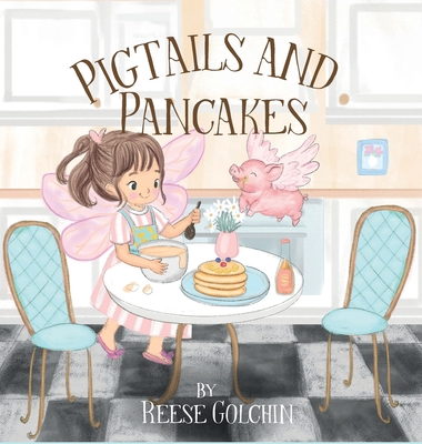 Pigtails and Pancakes - Reese Golchin