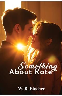 Poza produsului Something About Kate - W. R. Blocher