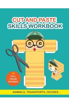 Coperta cărții 'Cut and Paste Skills Workbook: Activity Book for Kids. Childrens Activity Books. Scissor Cutting Activities -'