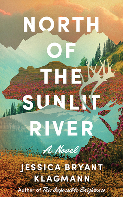 North of the Sunlit River - Jessica Bryant Klagmann
