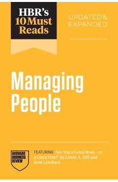 Coperta cărții Hbr's 10 Must Reads on Managing People, Updated and Expanded (Featuring Are You a Good Boss--Or a Great One? by Linda A. Hill and Kent Lineback) - Harvard Business Review