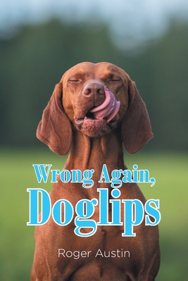 Wrong Again, Doglips - Roger Austin