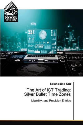 The Art of ICT Trading: Silver Bullet Time Zones - Salahddine Krit