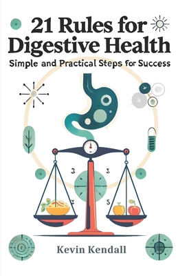 21 Rules For Digestive Health - Kevin Kendall