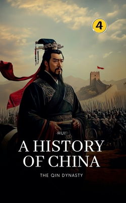 The Qin Dynasty: A History of China - Hui Wang