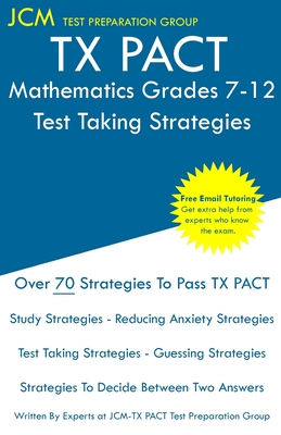 Coperta cărții 'TX PACT Mathematics Grades 7-12 - Test Taking Strategies - Jcm-tx Pact Test Preparation Group'