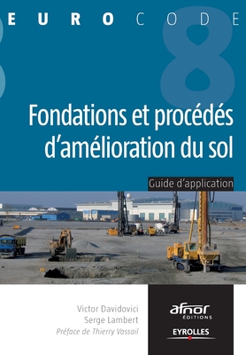 Fondations et procédés d'amélioration du sol: Guide d'application de l'Eurocode 8 (parasismique). - Victor Davidovici