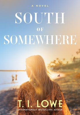 Coperta cărții 'South of Somewhere - T. I. Lowe'