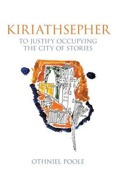 Coperta cărții 'Kiriathsepher: To Justify Occupying the City of Stories - Othniel Poole'