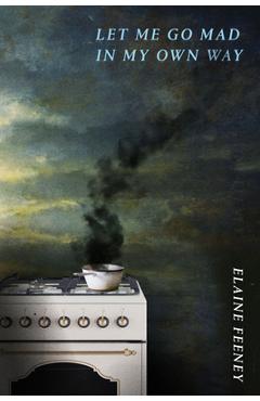 Poza produsului Let Me Go Mad in My Own Way - Elaine Feeney
