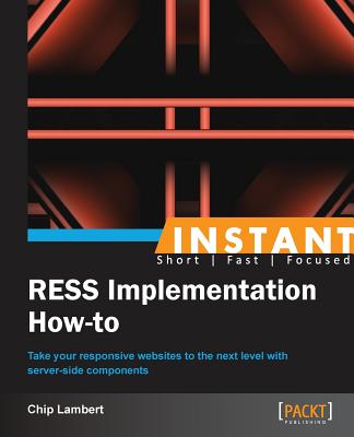 Coperta cărții 'Instant RESS Implementation How-to: Take your responsive websites to the next level with server-side components - Chip'