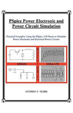 Coperta cărții 'PSpice Power Electronic and Power Circuit Simulation - Stephen Philip Tubbs'
