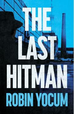 The Last Hitman - Robin Yocum