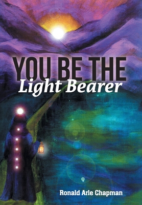 You Be The Light Bearer - Ronald Arle Chapman