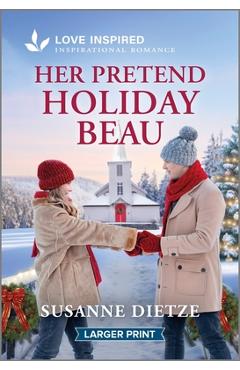 Her Pretend Holiday Beau: An Uplifting Inspirational Romance - Susanne Dietze