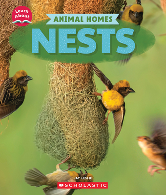 Nests (Learn About: Animal Homes) - Jay Leslie