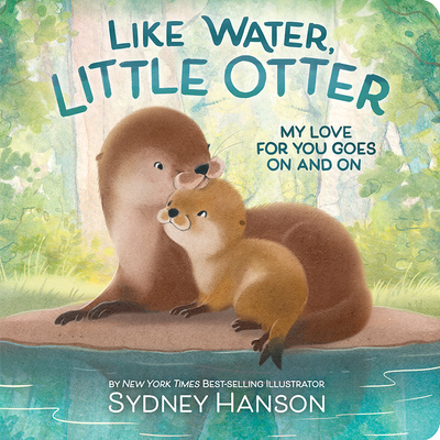 Like Water, Little Otter: My Love for You Goes on and on - Sydney Hanson