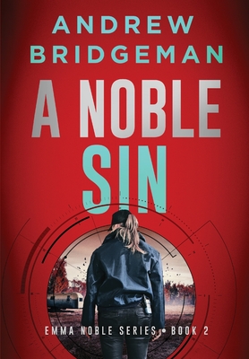 Coperta cărții 'A Noble Sin: An Emma Noble Thriller - Andrew Bridgeman'