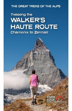 Poza produsului Trekking the Walker's Haute Route: Chamonix to Zermatt (2025) - Andrew Mccluggage