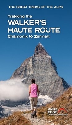 Trekking the Walker's Haute Route: Chamonix to Zermatt (2025) - Andrew Mccluggage