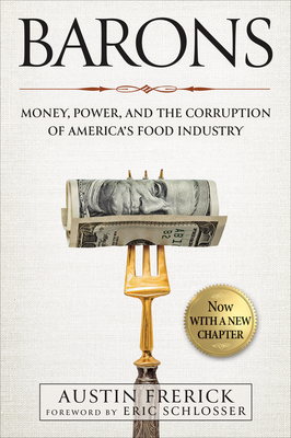 Barons: Money, Power, and the Corruption of America's Food Industry - Austin Frerick