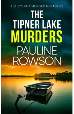 Coperta cărții 'The Tipner Lake Murders: a gripping British crime thriller full of twists - Pauline Rowson'