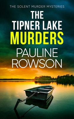 Coperta cărții 'The Tipner Lake Murders: a gripping British crime thriller full of twists - Pauline Rowson'