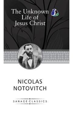 Coperta cărții 'The Unknown Life of Jesus Christ (Hardcover Library Edition) - Nicolas Notovitch'