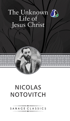 Coperta cărții 'The Unknown Life of Jesus Christ (Hardcover Library Edition) - Nicolas Notovitch'