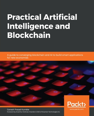 Coperta cărții 'Practical Artificial Intelligence and Blockchain: A guide to converging blockchain and AI to build smart applications'