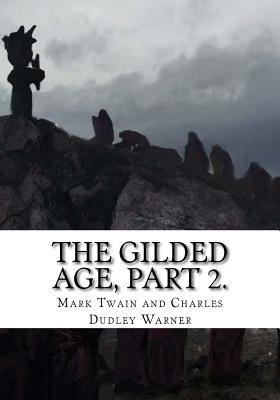 The Gilded Age, Part 2. - Mark Twain And Charles Dudley Warner