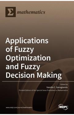 Coperta cărții 'Applications of Fuzzy Optimization and Fuzzy Decision Making - Vassilis C. Gerogiannis'