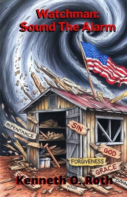 Watchman: Sound The Alarm - Kenneth O. Roth