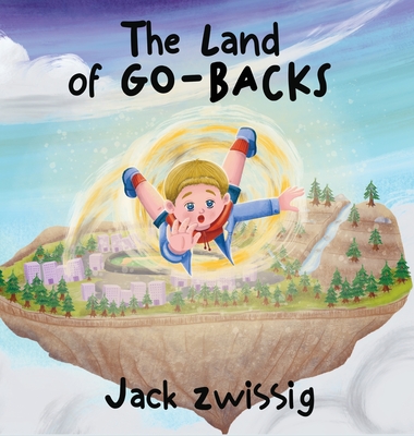 Coperta cărții 'The Land of GO-BACKS - Jack Zwissig'