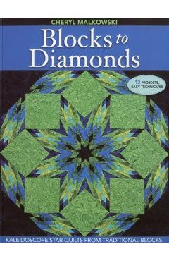 Coperta cărții 'Blocks to Diamonds: Kaleidoscope Star Quilts from Traditional Blocks-Print-On-Demand Edition - Cheryl Malkowski'