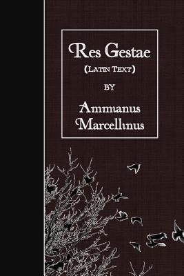 Coperta cărții 'Res Gestae: Latin Text - Ammianus Marcellinus'