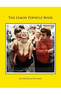 Coperta cărții 'The Lemon Popsicle Book (Hardback Limited Edition) - Roy Mitchell'