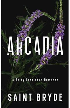 Coperta cărții 'Arcadia: A Spicy Forbidden Romance - Saint Bryde'