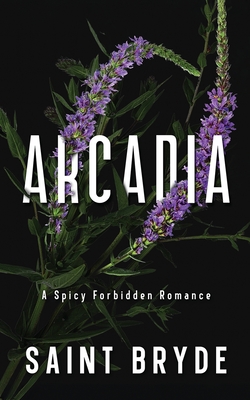 Coperta cărții 'Arcadia: A Spicy Forbidden Romance - Saint Bryde'